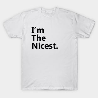 I'm the nicest 2 T-Shirt